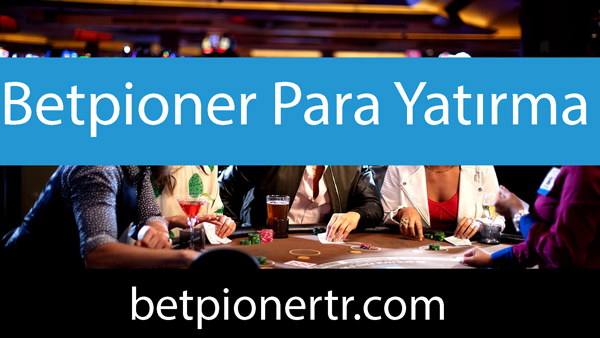 Betpioner para yatırma noktasında sağladığı çeşitlilikle ön alandadır.